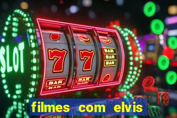 filmes com elvis presley dublado